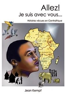 Allez ! Je suis avec vous... Histoires vécues en Centrafrique